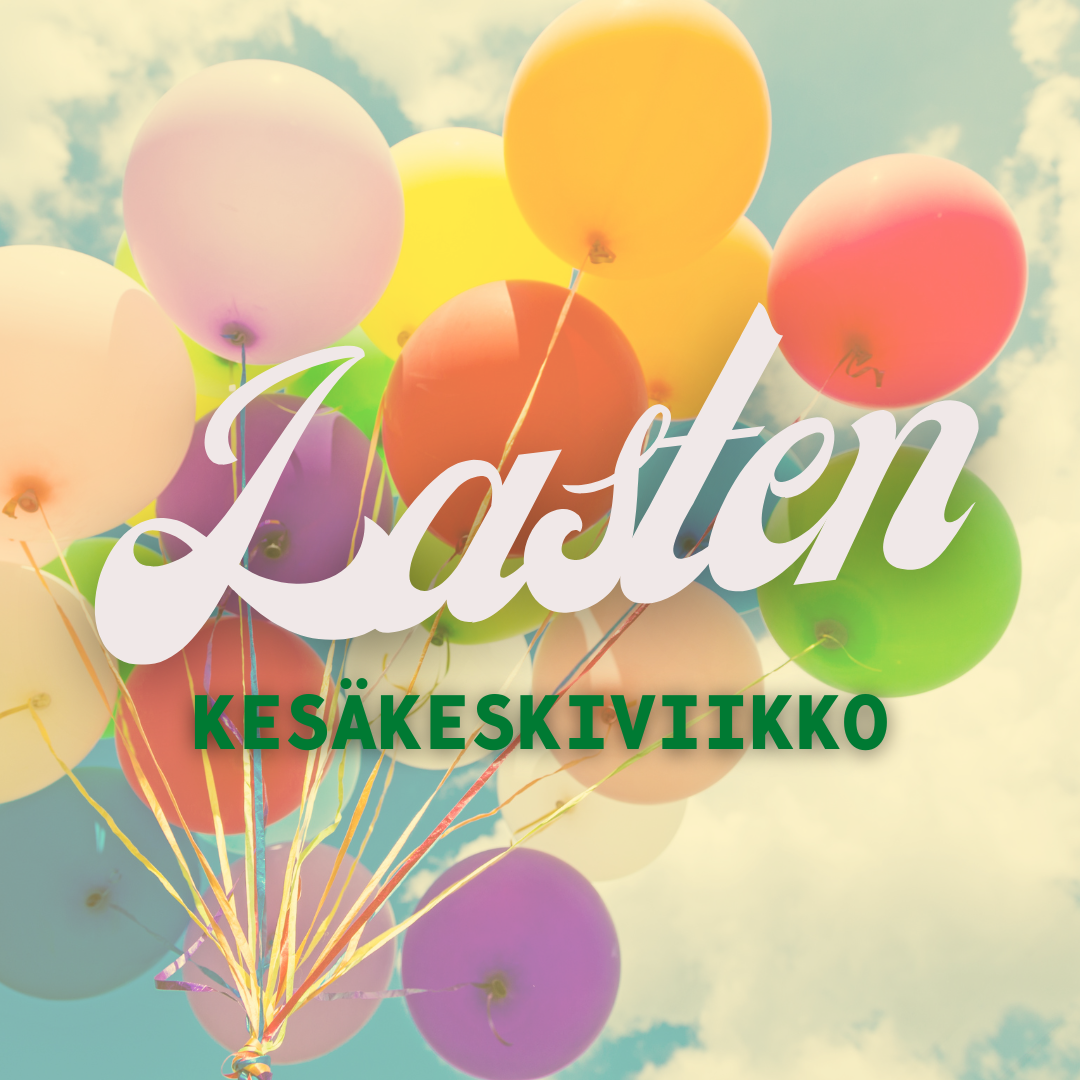 30.7. LASTEN KESÄKESKIVIIKKO